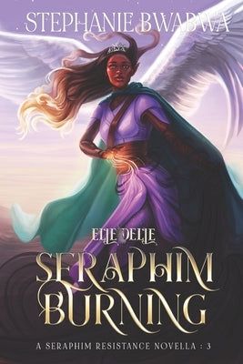 Seraphim Burning by Bwabwa, Stephanie