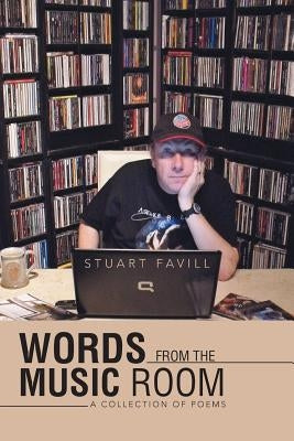 Words from the Music Room: A Collection of Poems by Favill, Stuart