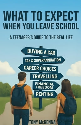 What to Expect When You Leave School by McKenna, Tony