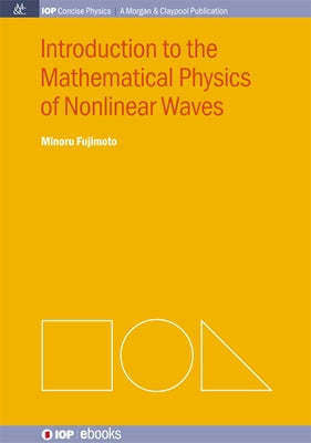 Introduction to the Mathematical Physics of Nonlinear Waves by Fujimoto, Minoru