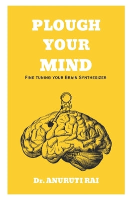 Plough Your Mind: Fine Tuning Your Brain Synthesizer by Rai, Anuruti