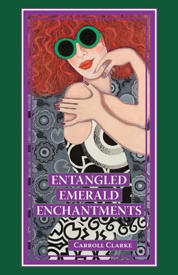 Entangled Emerald Enchantments by Clarke, Carroll