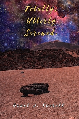 Totally, Utterly Screwed by Everett, Grant J.