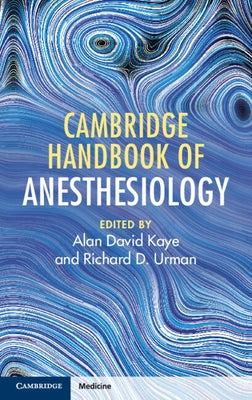 Cambridge Handbook of Anesthesiology by Kaye, Alan David