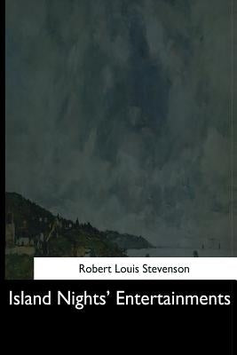 Island Nights' Entertainments by Stevenson, Robert Louis