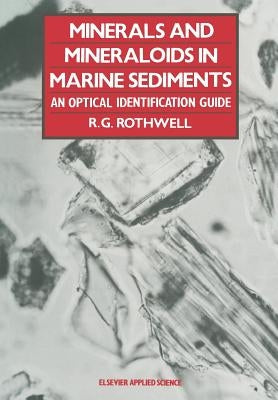 Minerals and Mineraloids in Marine Sediments: An Optical Identification Guide by Rothwell, R. G.