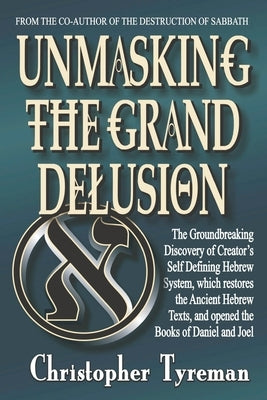 Unmasking the Grand Delusion by Tyreman, Christopher Phillip