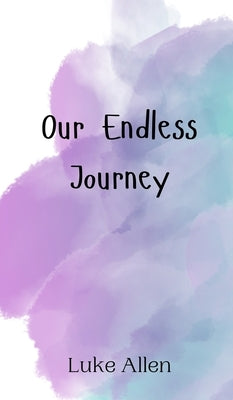 Our Endless Journey by Allen, Luke