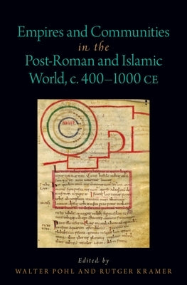 Empires and Communities in the Post-Roman and Islamic World, C. 400-1000 Ce by Kramer, Rutger