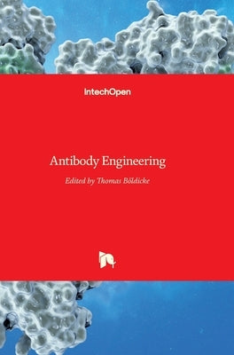 Antibody Engineering by Böldicke, Thomas