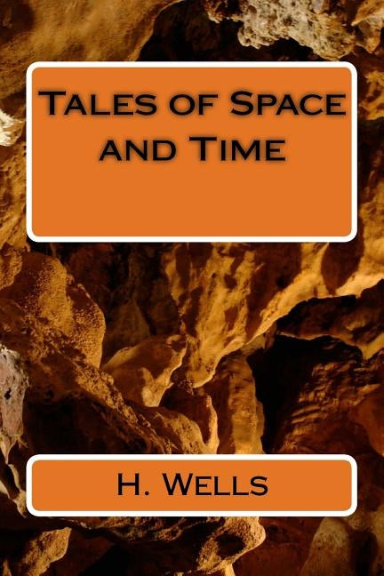 Tales of Space and Time by Wells, H. G.