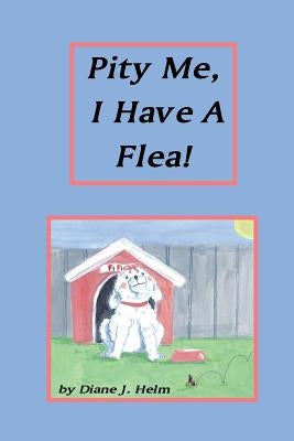 Pity Me, I Have A Flea! by Brandon, Bob