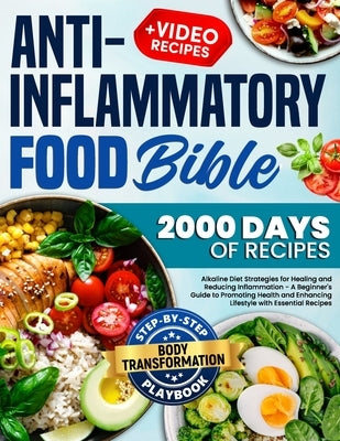 Anti-Inflammatory Food Bible: Alkaline Diet Strategies for Reducing Inflammation - A Beginner's Guide to Promoting Health and Enhancing Lifestyle wi by Weber, Nate