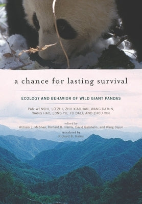 A Chance for Lasting Survival: Ecology and Behavior of Wild Giant Pandas by McShea, William J.
