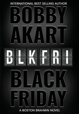 Black Friday: A Boston Brahmin novel by Akart, Bobby