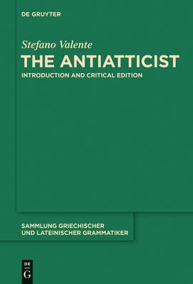 The Antiatticist: Introduction and Critical Edition by Valente, Stefano
