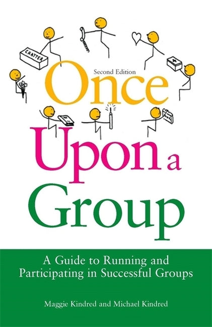 Once Upon a Group: A Guide to Running and Participating in Successful Groups Second Edition by Kindred, Maggie