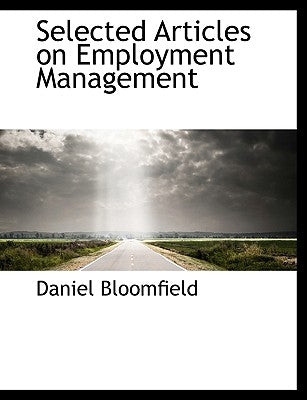 Selected Articles on Employment Management by Bloomfield, Daniel