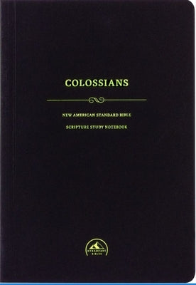 NASB Scripture Study Notebook: Colossians by Steadfast Bibles