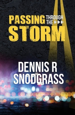 Passing Through the Storm by Snodgrass, Dennis Robert