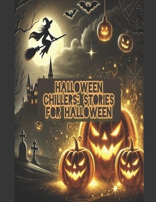 Halloween Chillers: Stories for Halloween by Rich, Kaitlyn Louisa