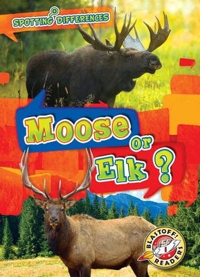 Moose or Elk? by Chang, Kirsten