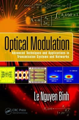 Optical Modulation: Advanced Techniques and Applications in Transmission Systems and Networks by Binh, Le Nguyen