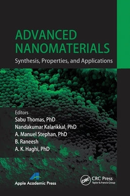 Advanced Nanomaterials: Synthesis, Properties, and Applications by Thomas, Sabu