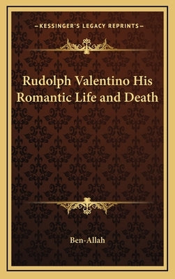 Rudolph Valentino His Romantic Life and Death by Ben-Allah