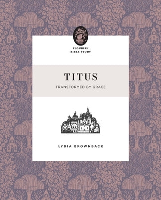 Titus: Transformed by Grace by Brownback, Lydia