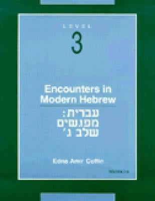 Encounters in Modern Hebrew: Level 3 by Coffin, Edna Amir