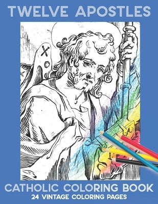 Twelve Apostles: Catholic Coloring Book by Cason, Ashley