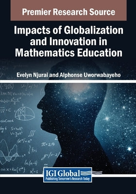 Impacts of Globalization and Innovation in Mathematics Education by Njurai, Evelyn