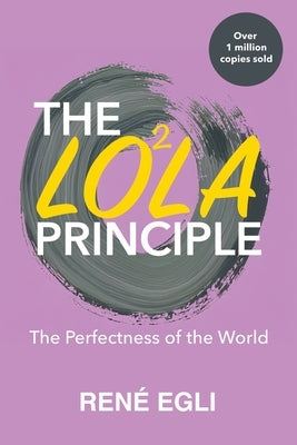 The LO2LA Principle: The Perfectness of the World by Egli, René