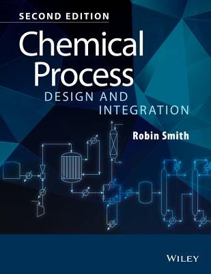 Chemical Process Design and Integration by Smith, Robin