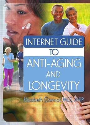 Internet Guide to Anti-Aging and Longevity by Connor, Elizabeth