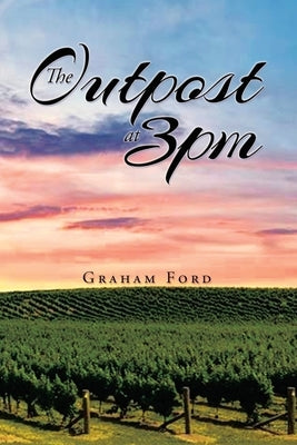 The Outpost at 3pm by Ford, Graham