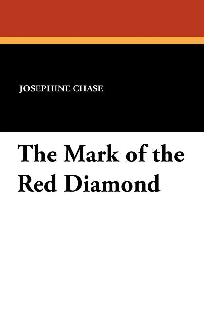 The Mark of the Red Diamond by Chase, Josephine