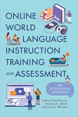 Online World Language Instruction Training and Assessment: An Ecological Approach by King Ramírez, Carmen