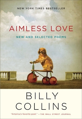 Aimless Love: New and Selected Poems by Collins, Billy