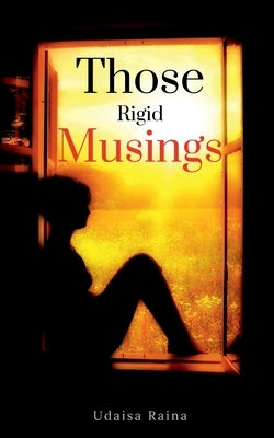 Those Rigid Musings by Raina, Udaisa