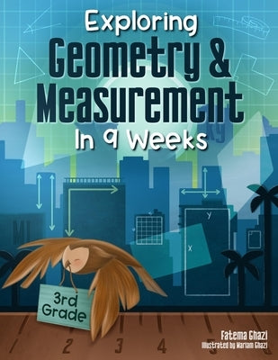 Exploring Geometry and Measurement in 9 Weeks by Ghazi, Fatema