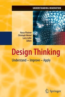 Design Thinking: Understand - Improve - Apply by Plattner, Hasso