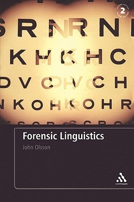 Forensic Linguistics: Second Edition: An Introduction to Language, Crime and the Law by Olsson, John