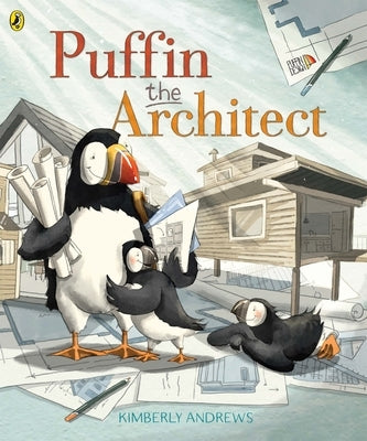 Puffin the Architect by Andrews, Kimberly