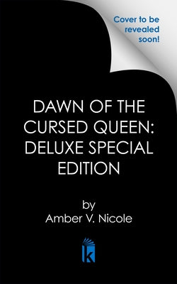 Dawn of the Cursed Queen: Deluxe Special Edition by Nicole, Amber V.