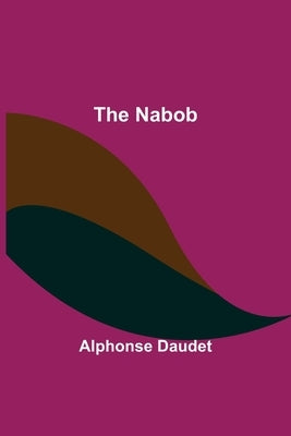 The Nabob by Daudet, Alphonse