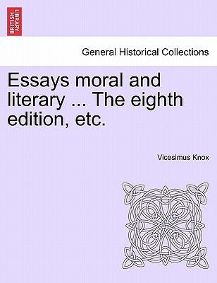 Essays moral and literary ... The eighth edition, etc. by Knox, Vicesimus