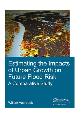 Estimating the Impacts of Urban Growth on Future Flood Risk: A Comparative Study by Veerbeek, Willem