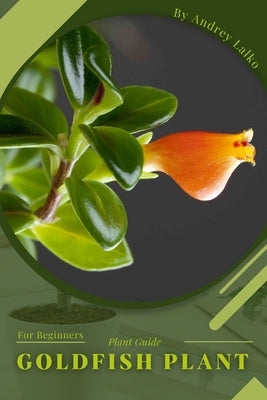 Goldfish Plant: Plant Guide by Lalko, Andrey